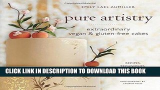 [New] Ebook Pure Artistry: Extraordinary Vegan and Gluten-Free Cakes Free Read