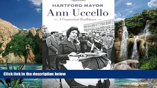 Big Deals  Hartford Mayor Ann Uccello:  Full Ebooks Most Wanted