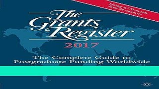 [FREE] EBOOK The Grants Register 2017: The Complete Guide to Postgraduate Funding Worldwide ONLINE