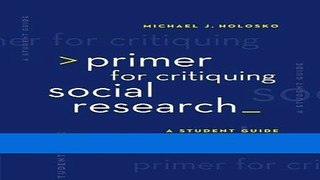 [FREE] EBOOK Primer for Critiquing Social Research: A Student Guide (Research, Statistics,