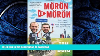 EBOOK ONLINE Moron to Moron: Two Men, Two Bikes, One Mongolian Misadventure READ NOW PDF ONLINE