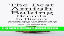 [PDF] The Best Amish Baking Secrets In History: Delicious, Fast   Easy Amish Baking Recipes That