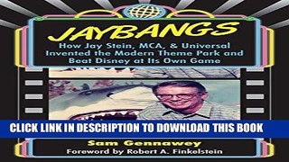 [New] Ebook JayBangs: How Jay Stein, MCA,   Universal Invented the Modern Theme Park and Beat