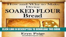 [PDF] How and Why to Make Divine Soaked Flour Bread - For Easier Digestion and Optimized Nutrition