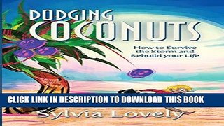 [New] Ebook Dodging Coconuts: How to Survive the Storm and Rebuild Your Life Free Online