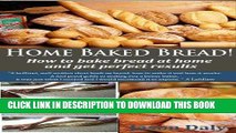 [PDF] Home Baked Bread: How to bake bread at home and get perfect results (Home Baked Bread! Book