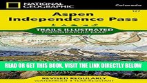 [READ] EBOOK Aspen, Independence Pass (National Geographic Trails Illustrated Map) BEST COLLECTION