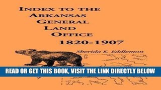 [FREE] EBOOK Index to the Arkansas General Land Office, 1820-1907, Vol. 7: Covering the Counties