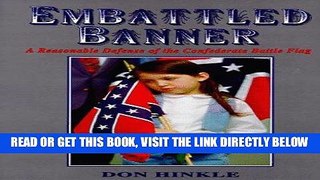 [READ] EBOOK Embattled Banner: A Reasonable Defense of the Confederate Battle Flag ONLINE COLLECTION