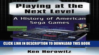 [New] Ebook Playing at the Next Level: A History of American Sega Games Free Online