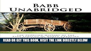 [READ] EBOOK Babb Unabridged: The Puzzling History of the Babb Families of North Carolina