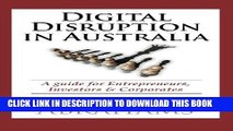 [FREE] EBOOK Digital Disruption in Australia: A Guide for Entrepreneurs, Investors   Corporates