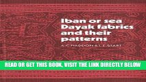 [FREE] EBOOK Iban or Sea Dayak Fabrics and Other Patterns ONLINE COLLECTION