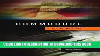 [New] Ebook Commodore: The Amiga Years Free Online