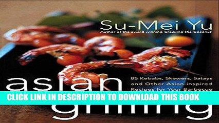 Télécharger la video: [PDF] Asian Grilling: 85Kebabs, Skewers, Satays and Other Asian-Inspired Recipes for Your Barbecue