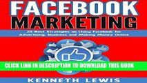 [READ] EBOOK Facebook Marketing: 25 Best Strategies on Using Facebook for Advertising, Business