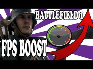 ►BATTLEFIELD 1 FPS BOOST/FIX.