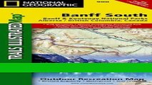[FREE] EBOOK Banff South [Banff and Kootenay National Parks] (National Geographic Trails