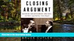 READ FULL  Closing Argument: Defending (and Befriending) John Gotti, and Other Legal Battles I
