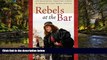 READ FULL  Rebels at the Bar: The Fascinating, Forgotten Stories of America s First Women Lawyers