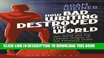 [New] PDF How Bad Writing Destroyed the World: Ayn Rand and the Literary Origins of the Financial