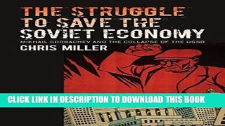 [New] Ebook The Struggle to Save the Soviet Economy: Mikhail Gorbachev and the Collapse of the