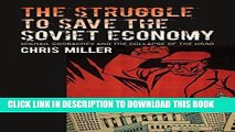 [New] Ebook The Struggle to Save the Soviet Economy: Mikhail Gorbachev and the Collapse of the