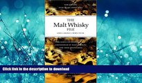 READ BOOK  The Malt Whisky File 3 Ed: The Connoisseur s Guide to Malt Whiskies and Their