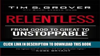 [FREE] EBOOK Relentless: From Good to Great to Unstoppable ONLINE COLLECTION