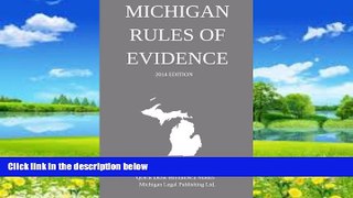 Big Deals  Michigan Rules of Evidence: Quick Desk Reference Series; 2014 Edition  Best Seller