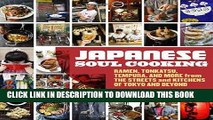 [New] Ebook Japanese Soul Cooking: Ramen, Tonkatsu, Tempura, and More from the Streets and