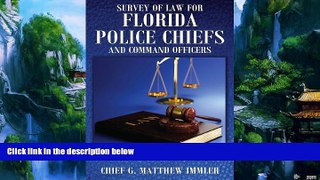 Big Deals  Survey of Law for Florida Police Chiefs and Command Officers  Full Ebooks Most Wanted