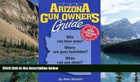 Books to Read  The Arizona Gun Owner s Guide - 22nd Edition (Gun Owner s Guides)  Best Seller