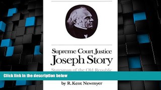 Big Deals  Supreme Court Justice Joseph Story: Statesman of the Old Republic  Full Read Most Wanted