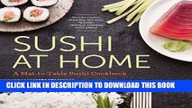 [New] Ebook Sushi at Home: A Mat-To-Table Sushi Cookbook Free Online