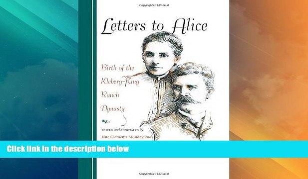 Big Deals Letters to Alice: Birth of the Kleberg-King Ranch Dynasty (Gulf Coast Books, sponsored