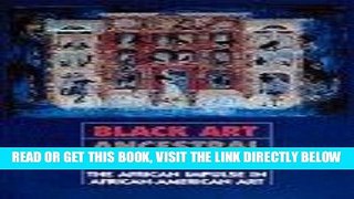 [FREE] EBOOK Black Art: Ancestral Legacy : The African Impulse in African American Art ONLINE