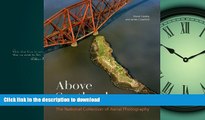 READ BOOK  Above Scotland: The National Collection of Aerial Photography FULL ONLINE