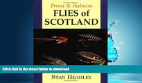 READ BOOK  Trout   Salmon Flies of Scotland (Trout   Salmon) FULL ONLINE