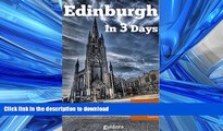 READ BOOK  Edinburgh in 3 Days - A 72 Hours Perfect Plan with the Best Things to Do in Edinburgh