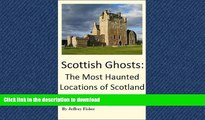 FAVORITE BOOK  Scottish Ghosts: The Most Haunted Locations of Scotland FULL ONLINE