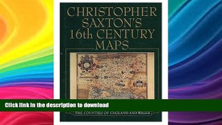 READ  Christopher Saxton s Sixteenth Century Maps FULL ONLINE