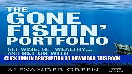 [PDF] The Gone Fishin  Portfolio: Get Wise, Get Wealthy...and Get on With Your Life Full Collection
