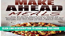 [PDF] Make Ahead Meals: Top 45 Make Ahead Paleo Meals To Become Super Healthy And Have All The