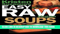 [PDF] Kristen Suzanne s Easy Raw Vegan Soups: Delicious   Easy Raw Food Recipes for Hearty,