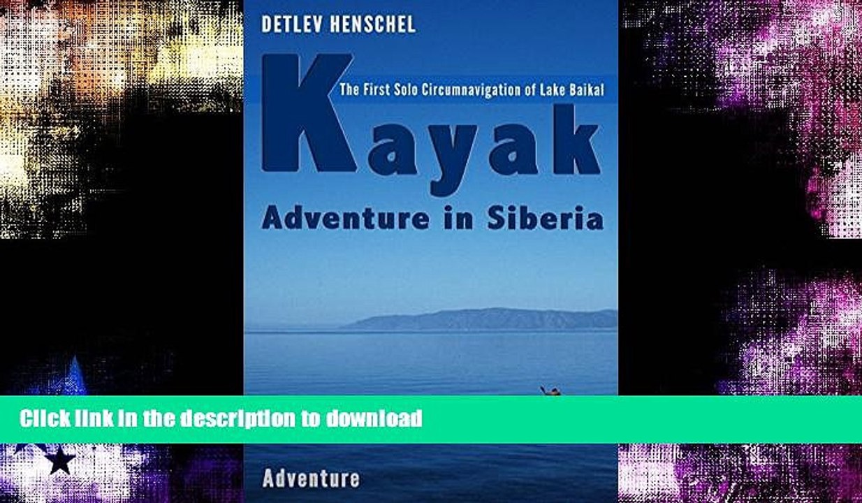 PDF ONLINE Kayak Adventure in Siberia: The first solo circumnavigation of Lake Baikal READ EBOOK