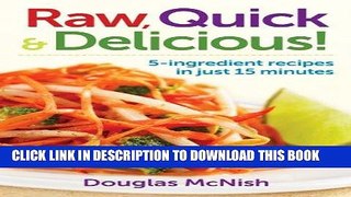 [PDF] Raw, Quick and Delicious!: 5-Ingredient Recipes in Just 15 Minutes Popular Collection