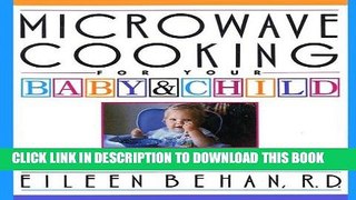 [PDF] Microwave Cooking for Your Baby   Child: The A B C s of Creating Quick, Nutritious Meals for