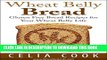 [PDF] Wheat Belly Bread: Gluten Free Bread Recipes for Your Wheat Belly Life (Wheat Belly Diet