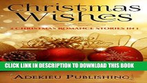 Best Seller Christmas Romance: Christmas Wishes (Christmas Romance Series Collection) Free Read